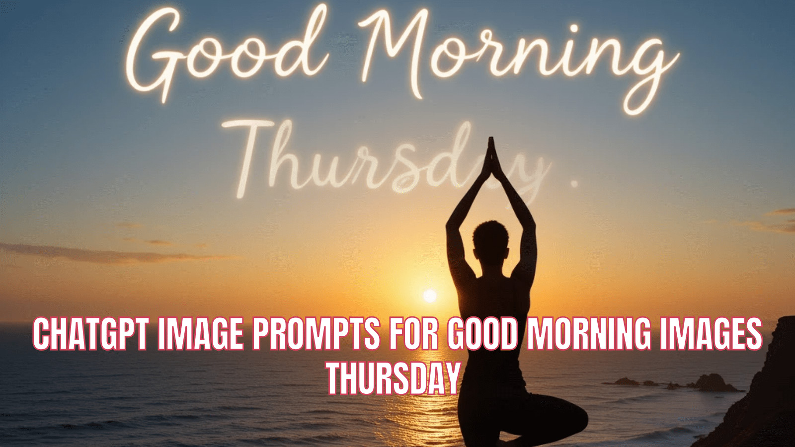 Chatgpt Image Prompts for Good Morning Images Thursday