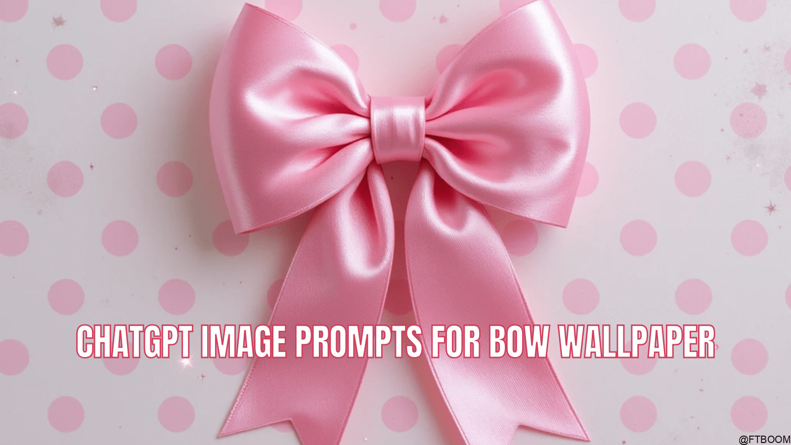 Chatgpt Image Prompts for Bow Wallpaper