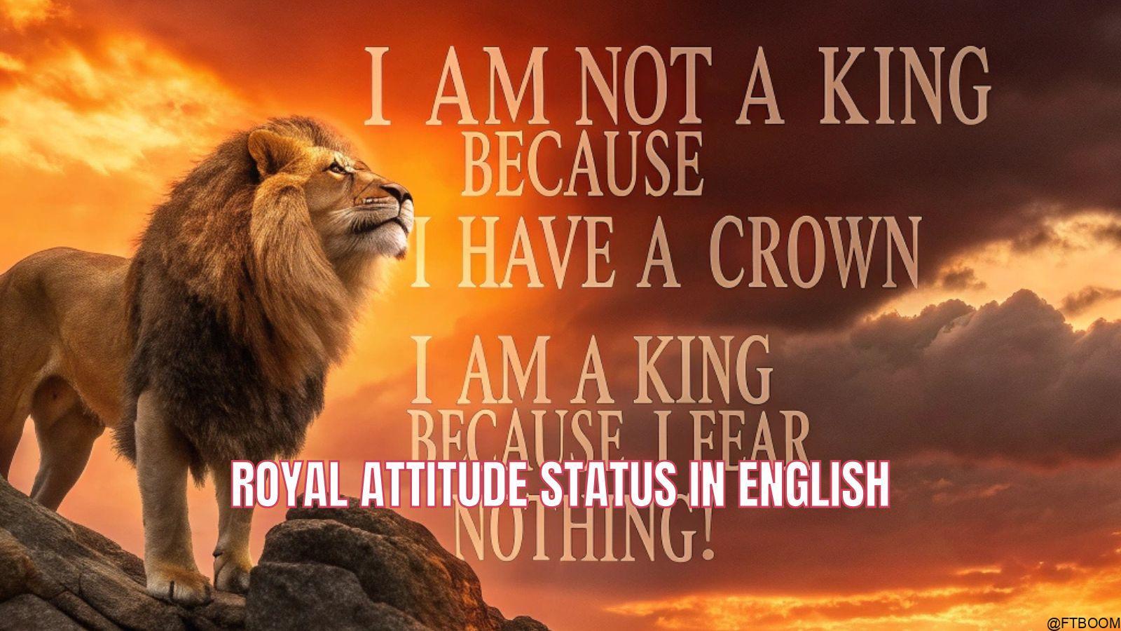 Royal Attitude Status in English